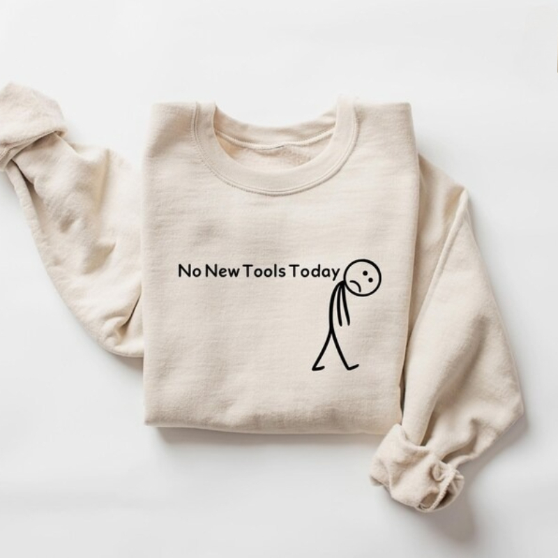 Office Of Tech - เสื้อสเวตเชิ้ต No New Tools Today, เสื้อคอกลมตลกๆ